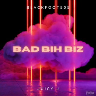 BAD BIH BIZ (feat. Juicy J)