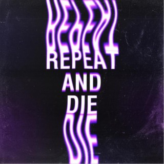 Repeat and die ft. fumiko. lyrics | Boomplay Music
