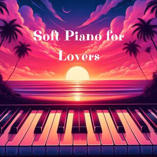 Soft Piano for Lovers: Piano Music with Dedication for Lovers