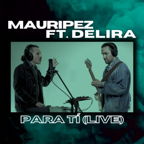 Para Tí (Live) ft. DeLira | Boomplay Music