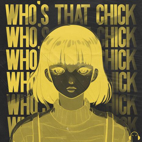 Who's That Chick ft. New Beat Order & Deiaa | Boomplay Music