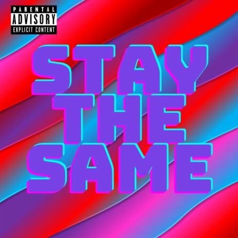 Stay The Same | Boomplay Music