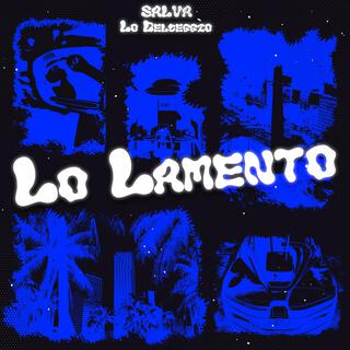 LO LAMENTO ft. Lo Delceggio lyrics | Boomplay Music