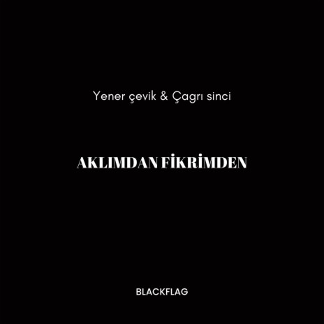 Aklımdan Fikrimden ft. Çağrı Sinci | Boomplay Music