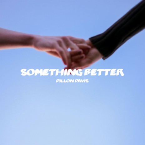 Something Better | Boomplay Music