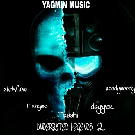 Underrated legends 2 ft. T Rhyme, Sickflow, Daggerr, Traahi & Roodywoody | Boomplay Music