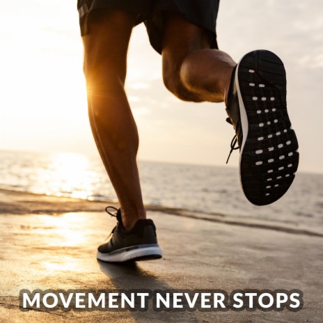 Movement Never Stops | Boomplay Music