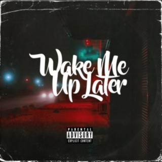 Wake Me Up Later (feat. Goof Entertainment)