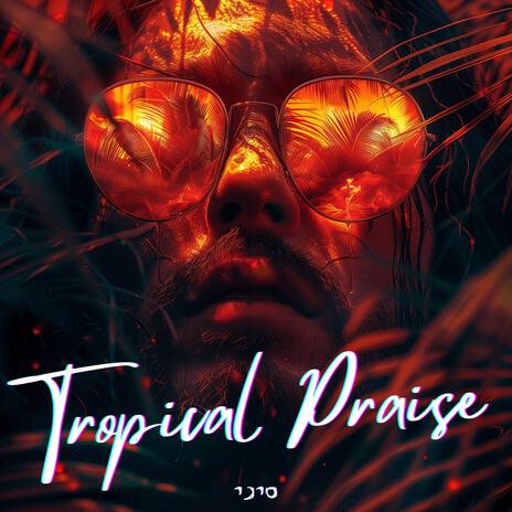 Tropical Praise | Boomplay Music