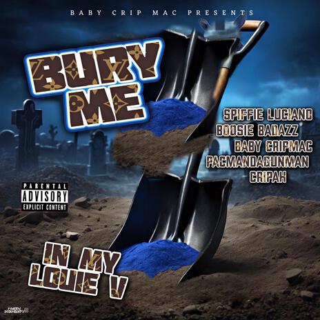 Bury Me ft. Boosie Badazz, Spiffie Luciano, Pacman da Gunman & Cripah | Boomplay Music