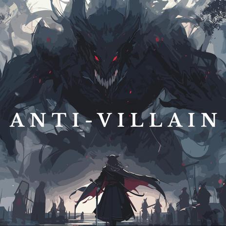The Anti-Villain | Boomplay Music