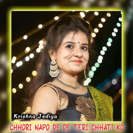 Chhori Napo De De Teri Chhati Ko | Boomplay Music