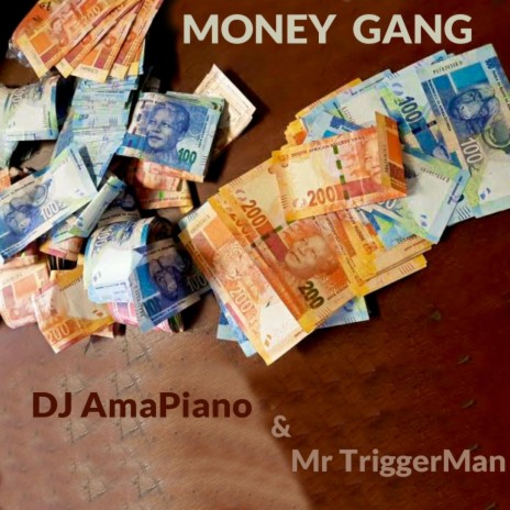 Money Gang ft. DJ AmaPiano & Mr TriggerMan | Boomplay Music