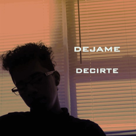 Dejame Decirte | Boomplay Music