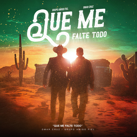 Que Me Falte Todo ft. Grupo Amigo Fiel | Boomplay Music