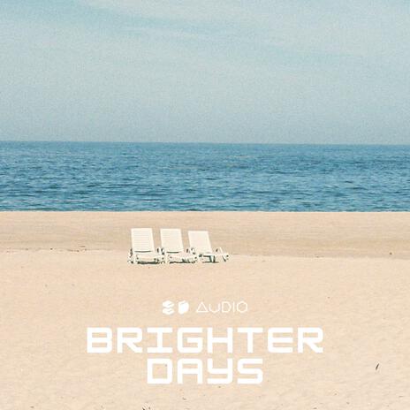 Brighter Days ft. 8D Tunes & Vital EDM | Boomplay Music