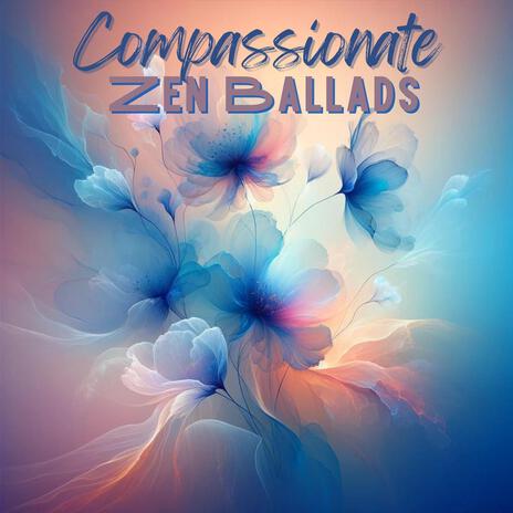 Gentle Zen Ballads | Boomplay Music