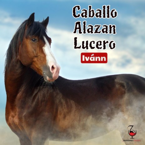 Caballo Alazan Lucero | Boomplay Music