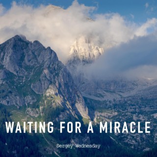 Waiting for a Miracle
