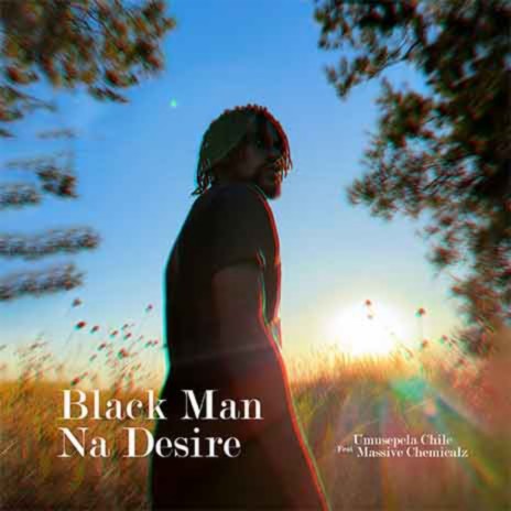 Black Man Na Desire ft. Massive Chemicalz | Boomplay Music