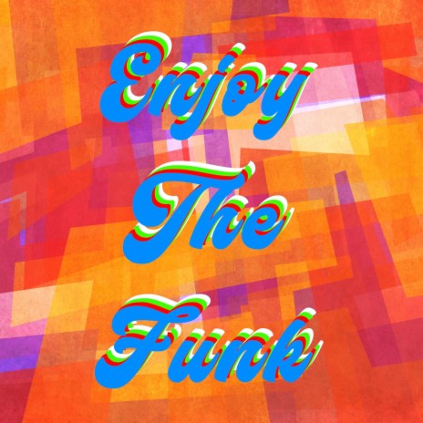 Enjoy The Funk | Boomplay Music