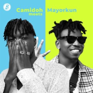 Camidoh Meets Mayorkun | Boomplay Music