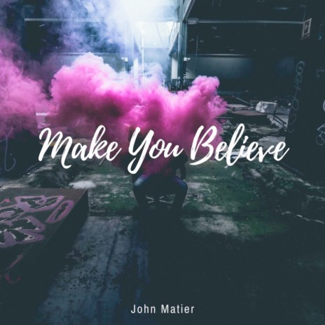 Make You Believe | Boomplay Music