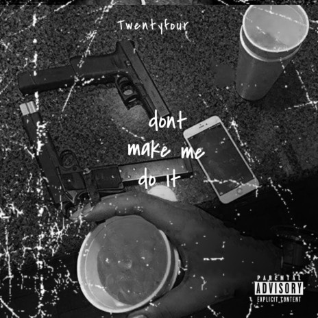 Don't Make Me Do It | Boomplay Music