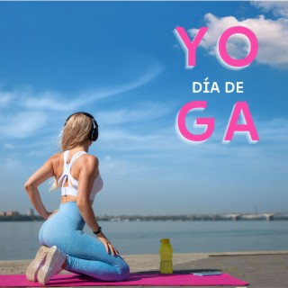 Día de Yoga: Increíble Música Relajante para su Práctica de Yoga en el Día Internacional del Yoga