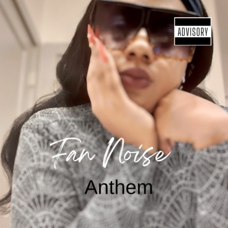 Fan Noise Anthem | Boomplay Music