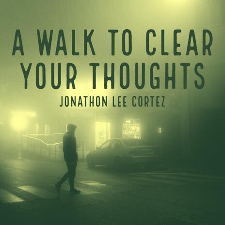 A walk to clear your thoughts | Boomplay Music