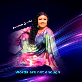 WORDS ARE NOT ENOUGH