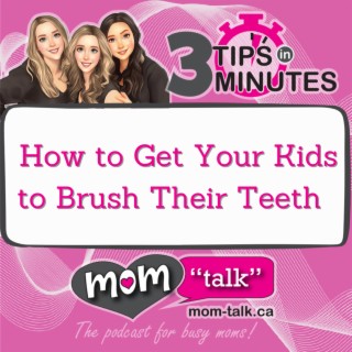 How to Get Your Kids to Brush Their Teeth - 3 Tips in 3 Minutes | Mom Talk