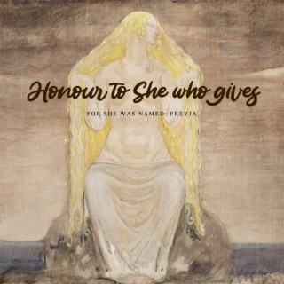 Honour to she who gives (Freyja's song)