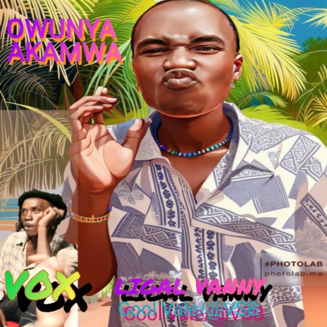 OWUNYA AKAMWA -VOX-LIGAL VANNY | Boomplay Music