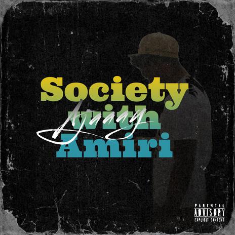 Society with Amiri | Boomplay Music