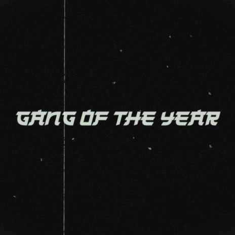 gang of the year | Boomplay Music