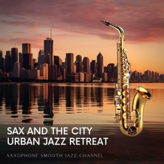 Sax and the City: Urban Jazz Retreat