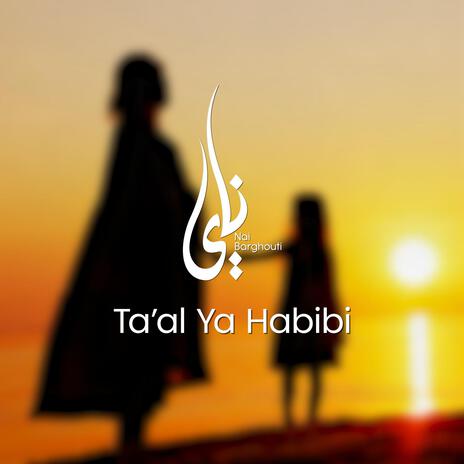 Ta'al ya Habibi | Boomplay Music