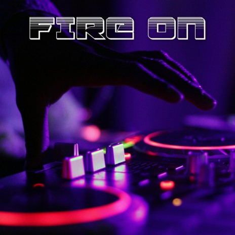Fire On | Boomplay Music