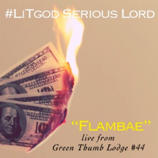 Flambae (Live from Green Thumb Lodge #44)