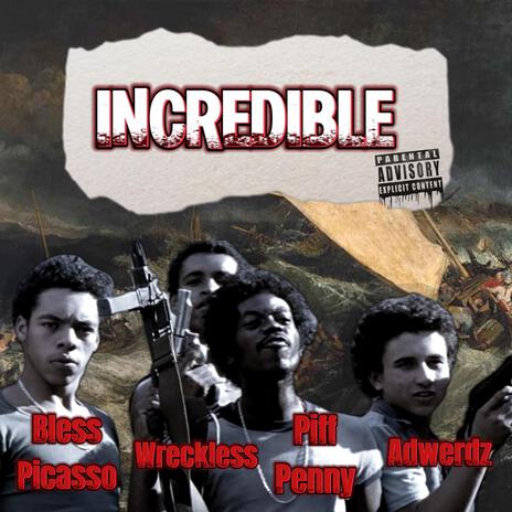 INCREDIBLE ft. Bless Picasso & Wreckless 610 | Boomplay Music