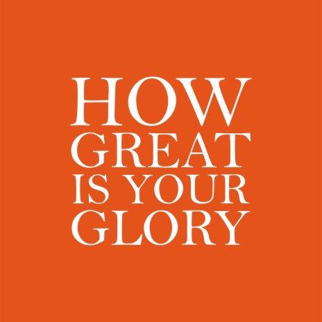 How Great Is Your Glory ft. Adam Owens | Boomplay Music