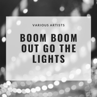 Boom Boom out go the lights