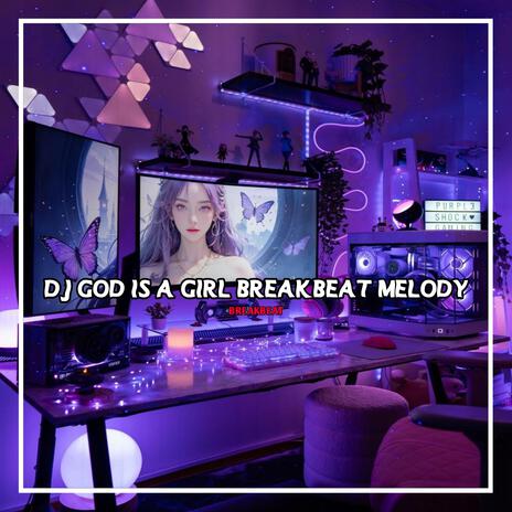 DJ GOD IS A GIRL BREAKBEAT | Boomplay Music