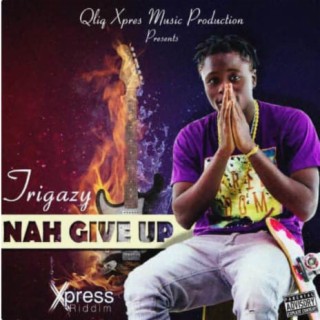 Nuh Give Up (Xpress Riddim)