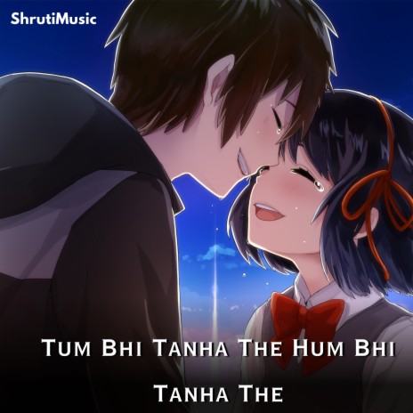Tum Bhi Tanha The Hum Bhi Tanha The (Reverb Vibe)