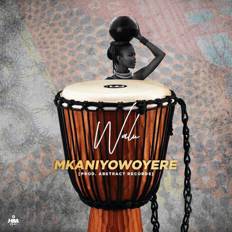Mkaniyowoyere ft. Walu | Boomplay Music