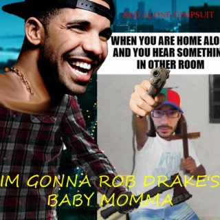 Im Gonna Rob Drake's Baby Momma