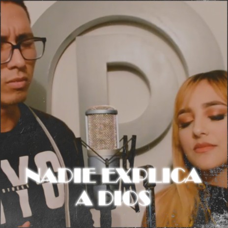 Nadie Explica a Dios ft. Arianna Coro | Boomplay Music